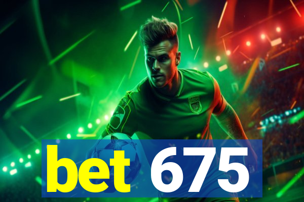 bet 675